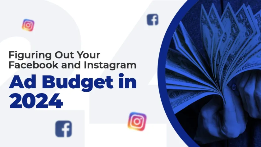 Figuring Out Your Facebook and Instagram Ad Budget in 2024