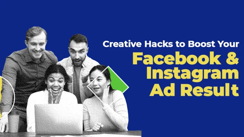 5 Creative Hacks to Boost Your Facebook and Instagram Ad Results