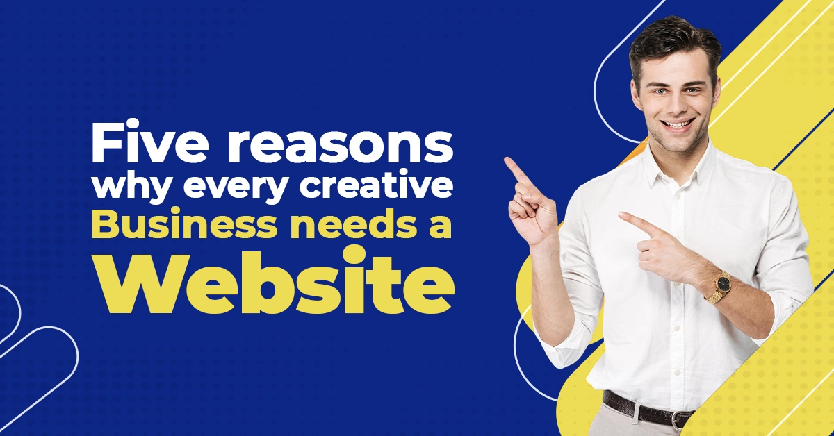 Five Reasons Why Every Creative Business Needs a Website