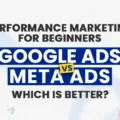 Performance Marketing for beginners: Meta Ads Vs. Google Ads – Which is better?